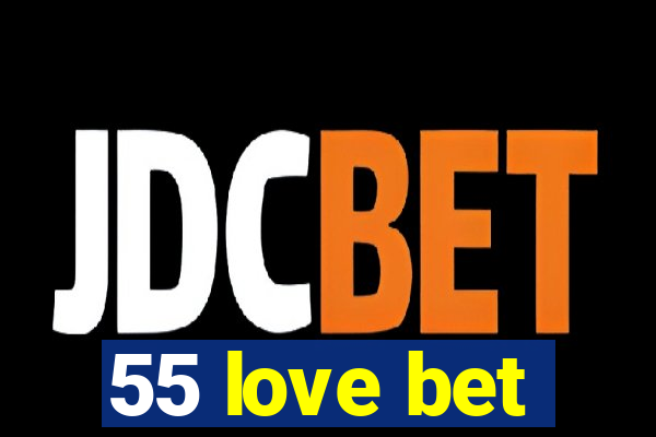 55 love bet